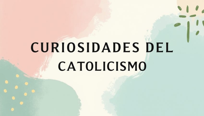 Curiosidades del Catolicismo